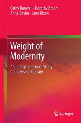Weight of Modernity: An Intergenerational Study of the Rise of Obesity 2012 ed.