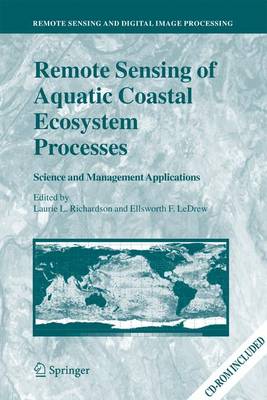 Remote Sensing of Aquatic Coastal Ecosystem Processes: Science and Management Applications 2006 ed.