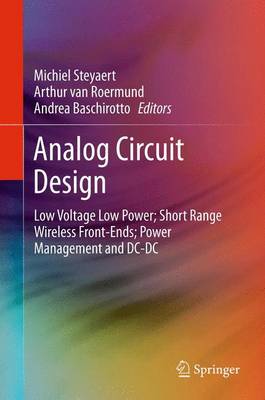 Analog Circuit Design: Low Voltage Low Power; Short Range Wireless Front-Ends; Power Management and  DC-DC 2012 ed.