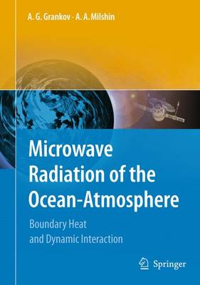 Microwave Radiation of the Ocean-Atmosphere: Boundary Heat and Dynamic Interaction 2010 ed.