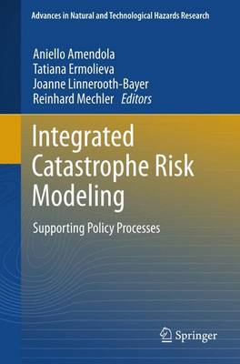 Integrated Catastrophe Risk Modeling: Supporting Policy Processes 2013 ed.