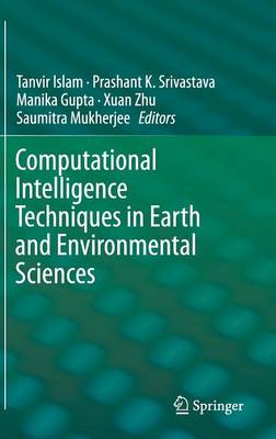 Computational Intelligence Techniques in Earth and Environmental Sciences 2014 ed.
