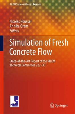 Simulation of Fresh Concrete Flow: State-of-the Art Report of the RILEM Technical Committee 222-SCF 2014 ed.