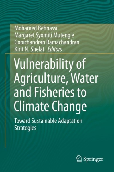 Vulnerability of Agriculture, Water and Fisheries to Climate Change: Toward Sustainable Adaptation Strategies