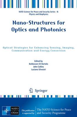 Nano-Structures for Optics and Photonics: Optical Strategies for Enhancing Sensing, Imaging, Communication and Energy  Conversion 2015 ed.