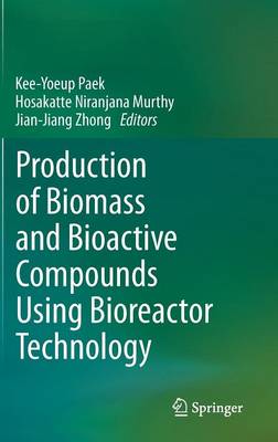 Production of Biomass and Bioactive Compounds Using Bioreactor Technology 2014 ed.