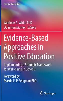 Evidence-Based Approaches in Positive Education: Implementing a Strategic Framework for Well-being in Schools 2015 ed.