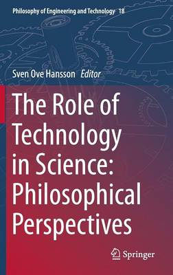 Role of Technology in Science: Philosophical Perspectives 2015 ed.