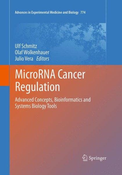 MicroRNA Cancer Regulation: Advanced Concepts, Bioinformatics and Systems Biology Tools Softcover Reprint of the Original 1st 2013 ed.