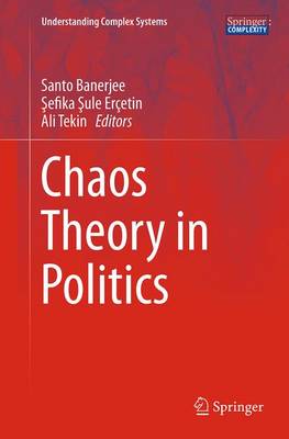 Chaos Theory in Politics Softcover reprint of the original 1st ed. 2014