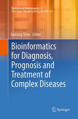 Bioinformatics for Diagnosis, Prognosis and Treatment of Complex Diseases Softcover reprint of the original 1st ed. 2013