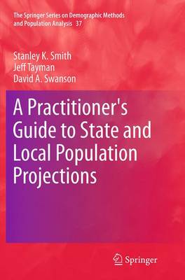 Practitioner's Guide to State and Local Population Projections Softcover reprint of the original 1st ed. 2013