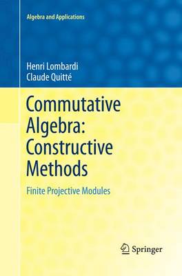 Commutative Algebra: Constructive Methods: Finite Projective Modules Softcover reprint of the original 1st ed. 2015