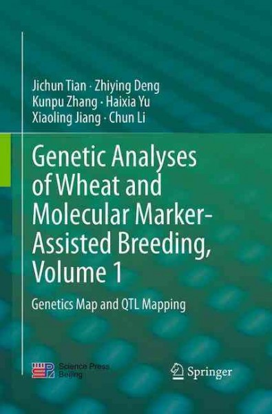 Genetic Analyses of Wheat and Molecular Marker-Assisted Breeding, Volume 1: Genetics Map and QTL Mapping Softcover Reprint of the Original 1st 2015 ed.