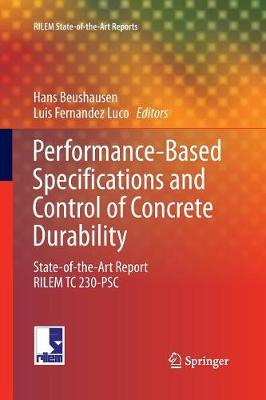 Performance-Based Specifications and Control of Concrete Durability: State-of-the-Art Report RILEM TC 230-PSC Softcover reprint of the original 1st ed. 2016