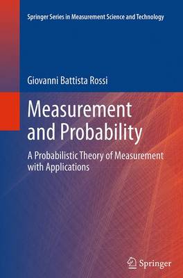Measurement and Probability: A Probabilistic Theory of Measurement with Applications Softcover reprint of the original 1st ed. 2014