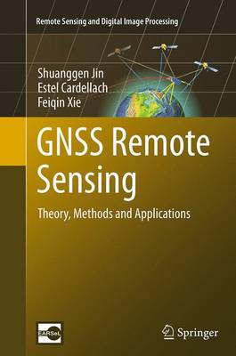 GNSS Remote Sensing: Theory, Methods and Applications Softcover reprint of the original 1st ed. 2014