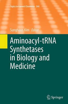 Aminoacyl-tRNA Synthetases in Biology and Medicine Softcover reprint of the original 1st ed. 2014