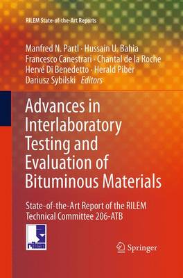 Advances in Interlaboratory Testing and Evaluation of Bituminous Materials: State-of-the-Art Report of the RILEM Technical Committee 206-ATB Softcover reprint of the original 1st ed. 2013