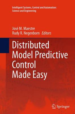 Distributed Model Predictive Control Made Easy Softcover reprint of the original 1st ed. 2014