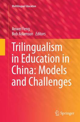 Trilingualism in Education in China: Models and Challenges Softcover reprint of the original 1st ed. 2015