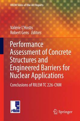 Performance Assessment of Concrete Structures and Engineered Barriers for  Nuclear Applications: Conclusions of RILEM TC 226-CNM 1st ed. 2016