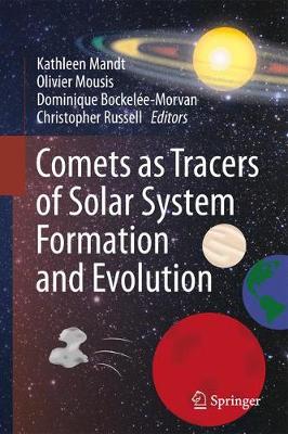 Comets as Tracers of Solar System Formation and Evolution 1st ed. 2017
