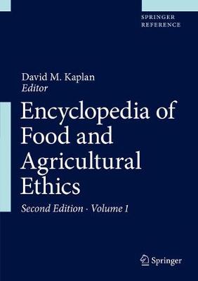 Encyclopedia of Food and Agricultural Ethics 2nd ed. 2019