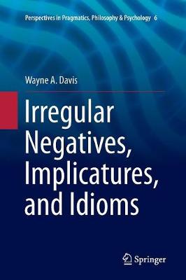 Irregular Negatives, Implicatures, and Idioms Softcover reprint of the original 1st ed. 2016
