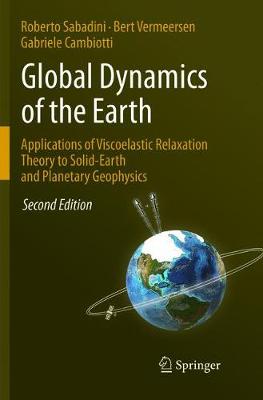 Global Dynamics of the Earth: Applications of Viscoelastic Relaxation Theory  to Solid-Earth and Planetary Geophysics Softcover reprint of the original 2nd ed. 2016