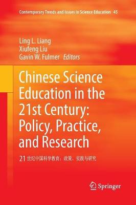 Chinese Science Education in the 21st Century: Policy, Practice, and Research: 21  Softcover reprint of the original 1st ed. 2017