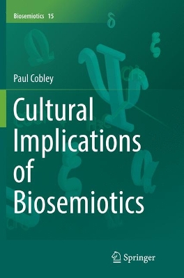 Cultural Implications of Biosemiotics Softcover reprint of the original 1st ed. 2016