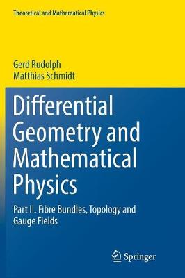 Differential Geometry and Mathematical Physics: Part II. Fibre Bundles, Topology and Gauge Fields Softcover reprint of the original 1st ed. 2017