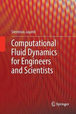 Computational Fluid Dynamics for Engineers and Scientists Softcover reprint of the original 1st ed. 2018