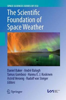 Scientific Foundation of Space Weather Softcover reprint of the original 1st ed. 2019