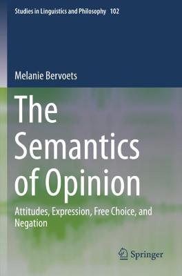 Semantics of Opinion: Attitudes, Expression, Free Choice, and Negation 2020 ed.