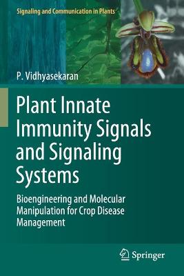 Plant Innate Immunity Signals and Signaling Systems: Bioengineering and Molecular Manipulation for Crop Disease Management 2020 ed.