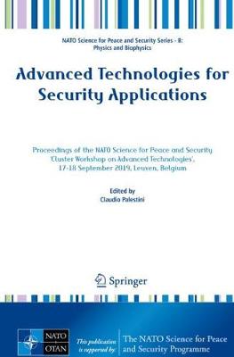 Advanced Technologies for Security Applications: Proceedings of the NATO Science for Peace and Security 'Cluster Workshop on  Advanced Technologies', 17-18 September 2019, Leuven, Belgium 2020 ed.