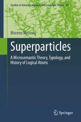 Superparticles: A Microsemantic Theory, Typology, and History of Logical Atoms