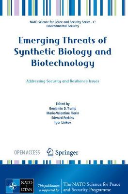 Emerging Threats of Synthetic Biology and Biotechnology: Addressing Security and Resilience Issues 1st ed. 2021