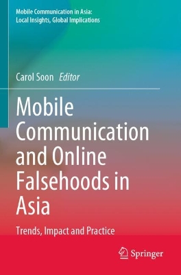 Mobile Communication and Online Falsehoods in Asia: Trends, Impact and Practice 2023 ed.