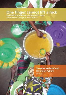 One Finger Cannot Lift a Rock: Facilitating Innovation Platforms to Trigger Institutional Change in West  Africa