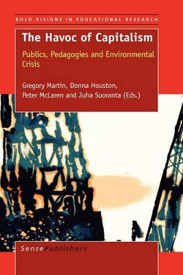 Havoc of Capitalism: Publics, Pedagogies and Environmental Crisis