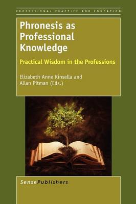 Phronesis as Professional Knowledge: Practical Wisdom in the Professions