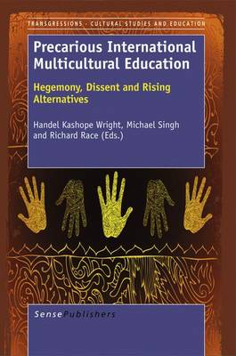 Precarious International Multicultural Education:Hegemony, Dissent and Rising Alternatives