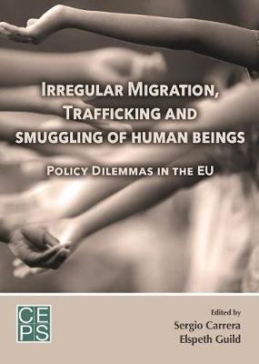 Irregular Migration, Trafficking, and Smuggling of Human Beings: Policy Dilemmas in the EU