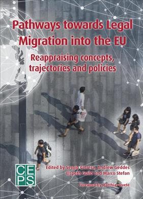 Pathways Toward Legal Migration into the EU: Reappraising Concepts, Trajectories, and Policies