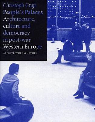 Peoples Palaces - Architecture, Culture and Democracy in Post-War Western  Europe