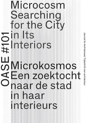 OASE 101 - Microcosm - Searching for the City in Its Interiors