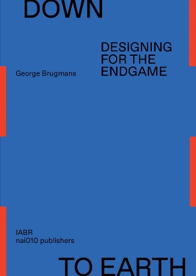 Down to Earth - Designing for the Endgame: Designing for the Endgame